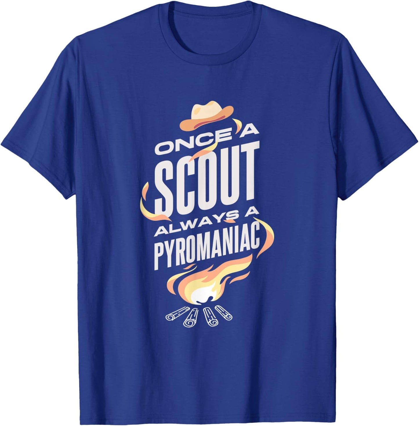 Once A Scout Always A Pyromaniac Funny Apparel For Scout T-Shirt - T-Shirt | Royal