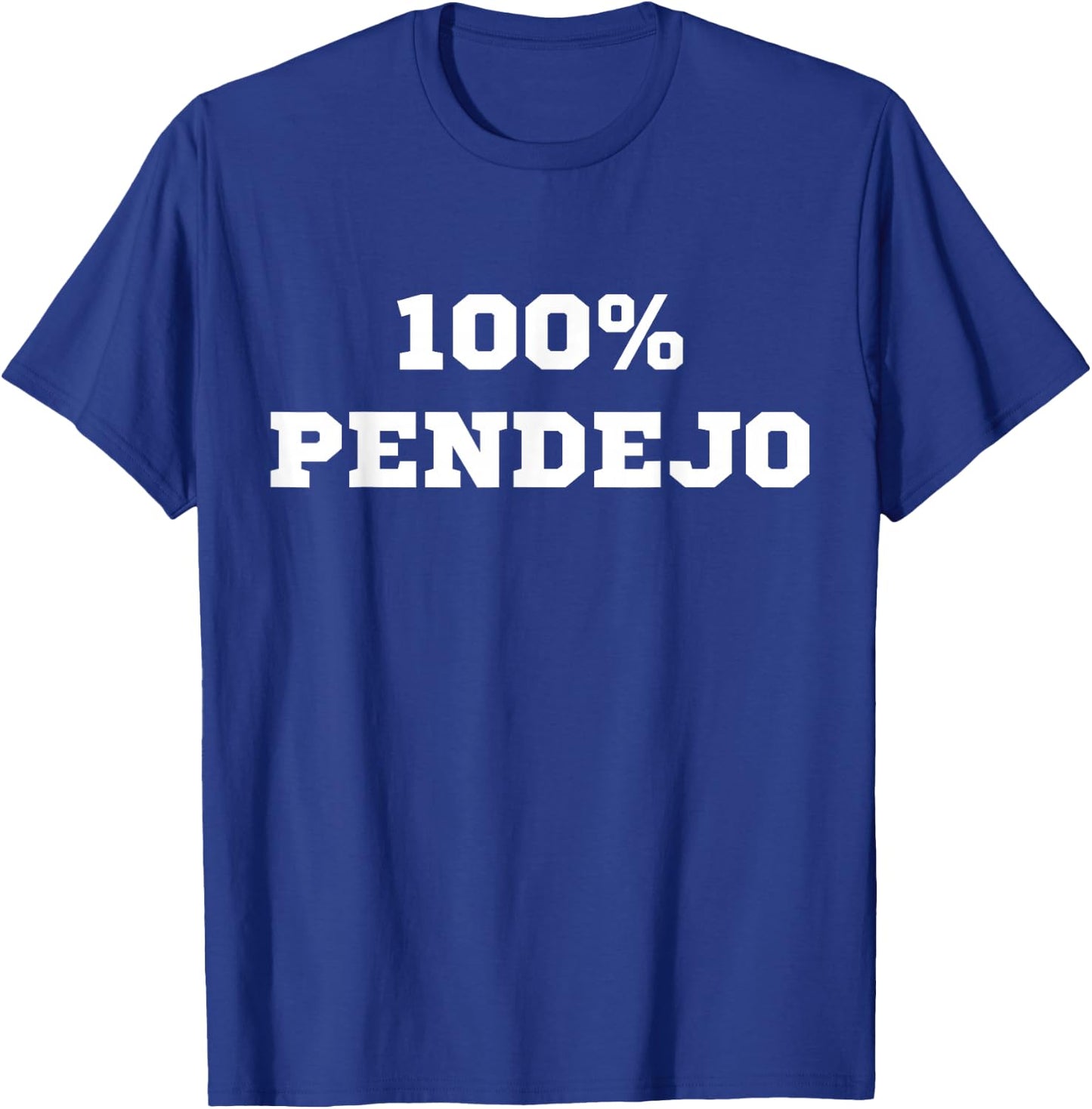 100% Pendejo (Spanish for Idiot) Funny Sarcastic Mexican Gag T-Shirt - T-Shirt | Royal