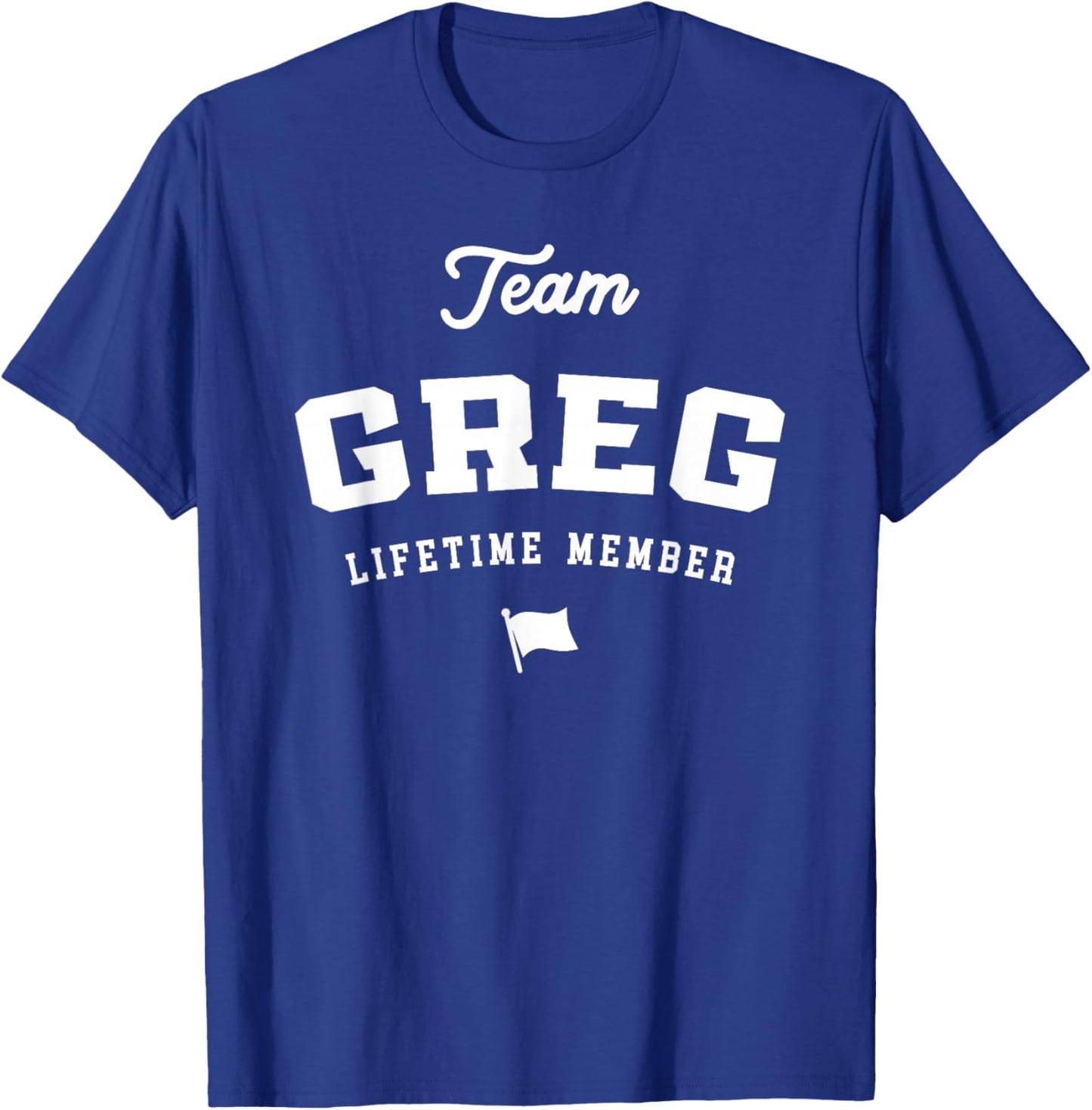 Team Greg Lifetime Member Funny Name Greg T-Shirt - T-Shirt | Royal