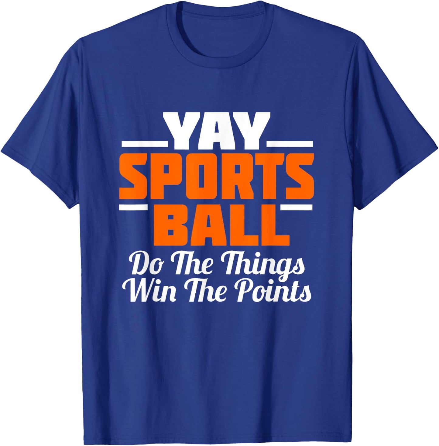 YAY Sports Ball Do the Thing Fan Football Soccer T-Shirt - T-Shirt | Royal