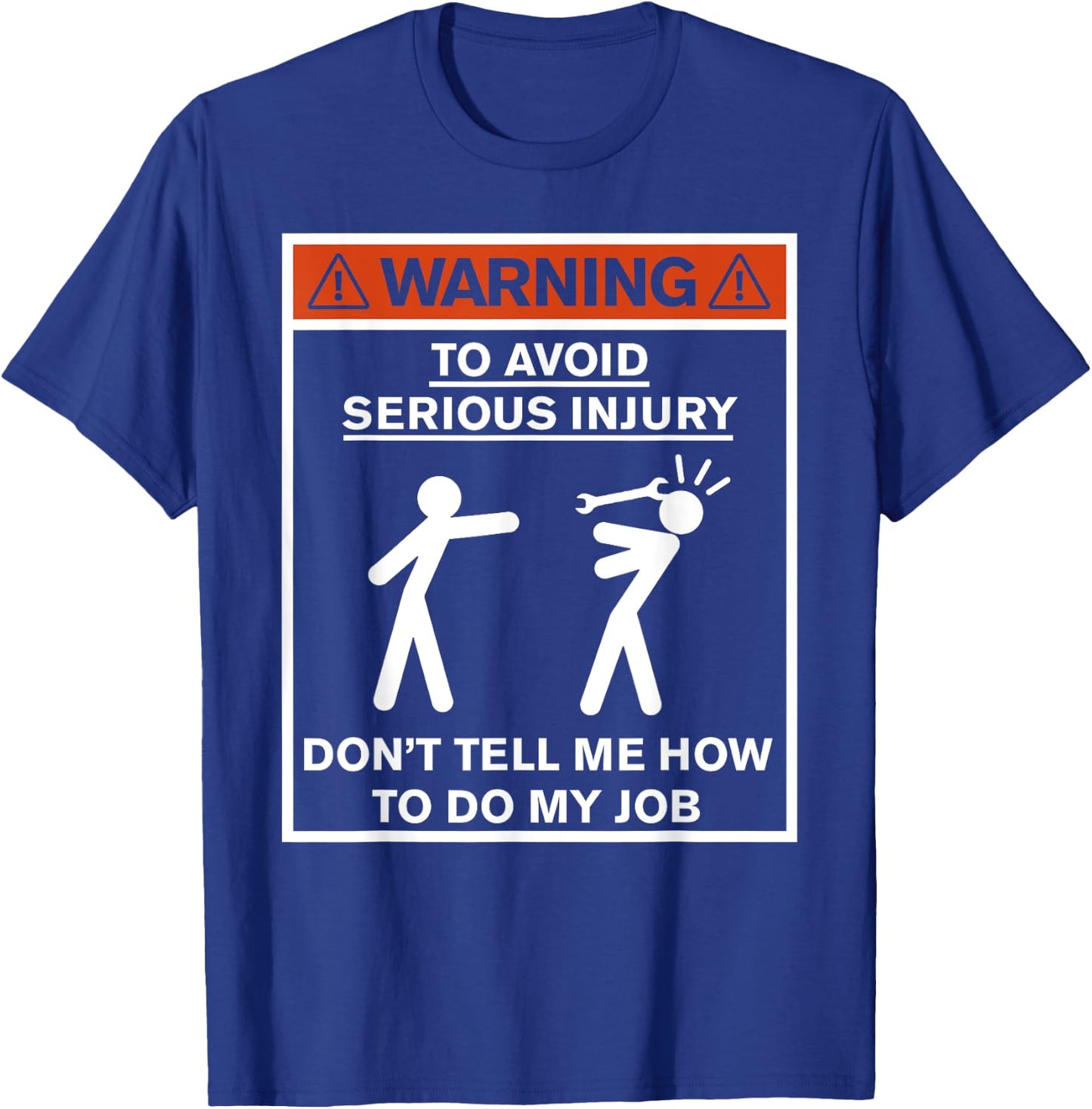 Warning Don't Tell Me How To Do My Job T-Shirt - T-Shirt | Royal