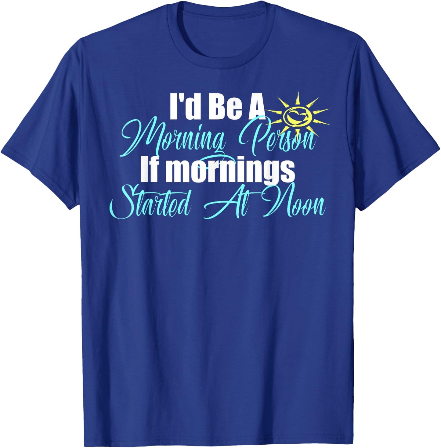 I'm A Morning Person At Noon Funny Lazy Bum Fun Meme T-Shirt - T-Shirt | Royal