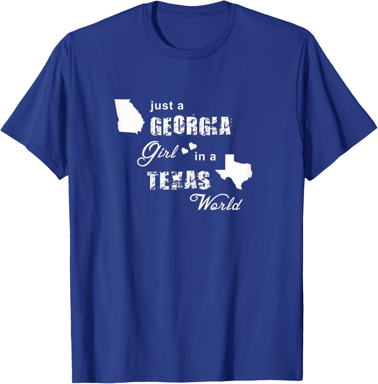 Just a Georgia girl in a Texas world t shirt printing T-Shirt - T-Shirt | Royal