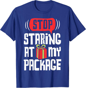 Stop Staring At My Package Funny Christmas Women Xmas Gift T-Shirt - T-Shirt | Royal