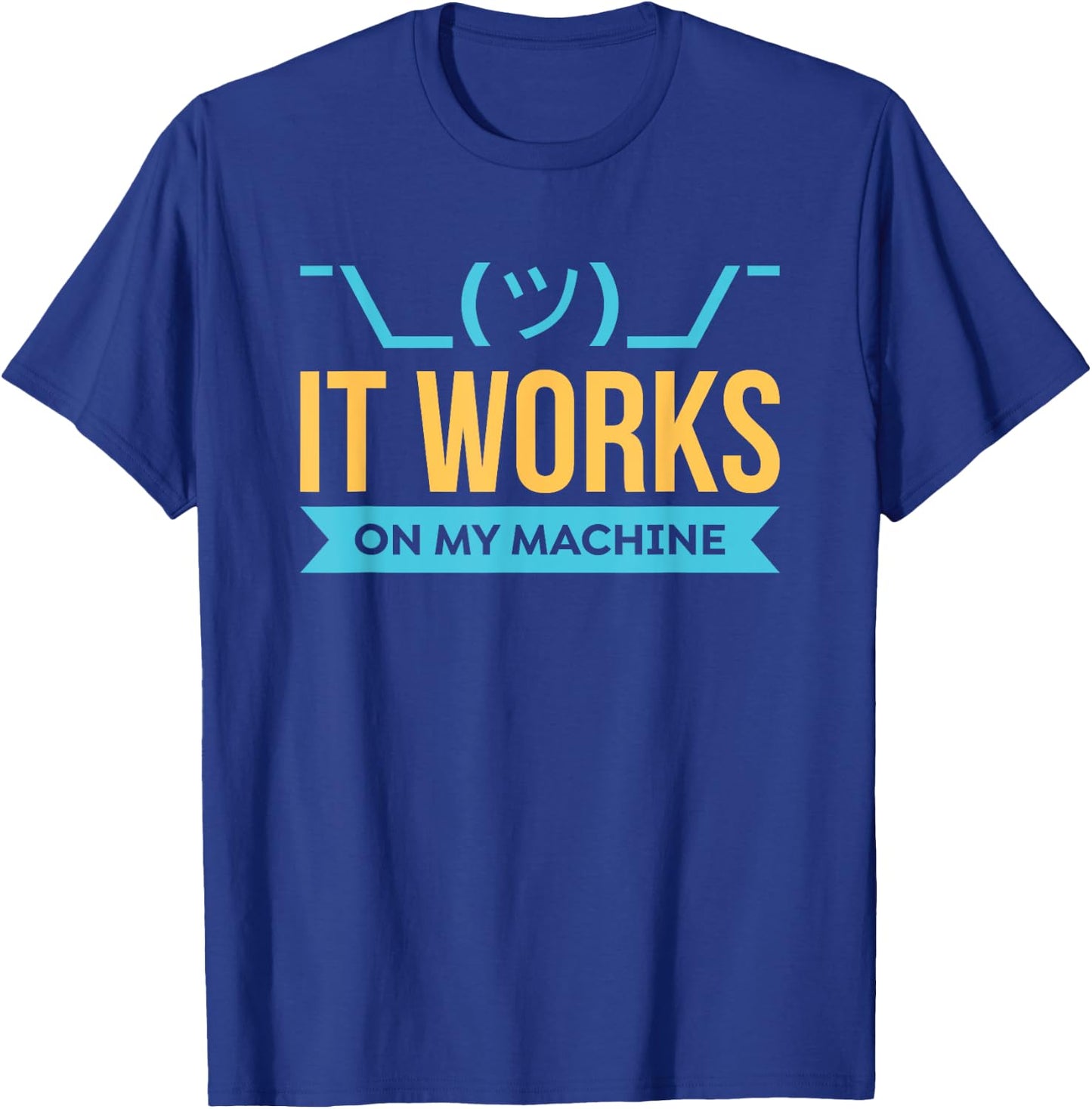 It Works on My Machine - Programming T-Shirt - T-Shirt | Royal