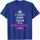 I Can't Keep Calm I'm a Volleyball Mom Design T-Shirt - T-Shirt | Royal