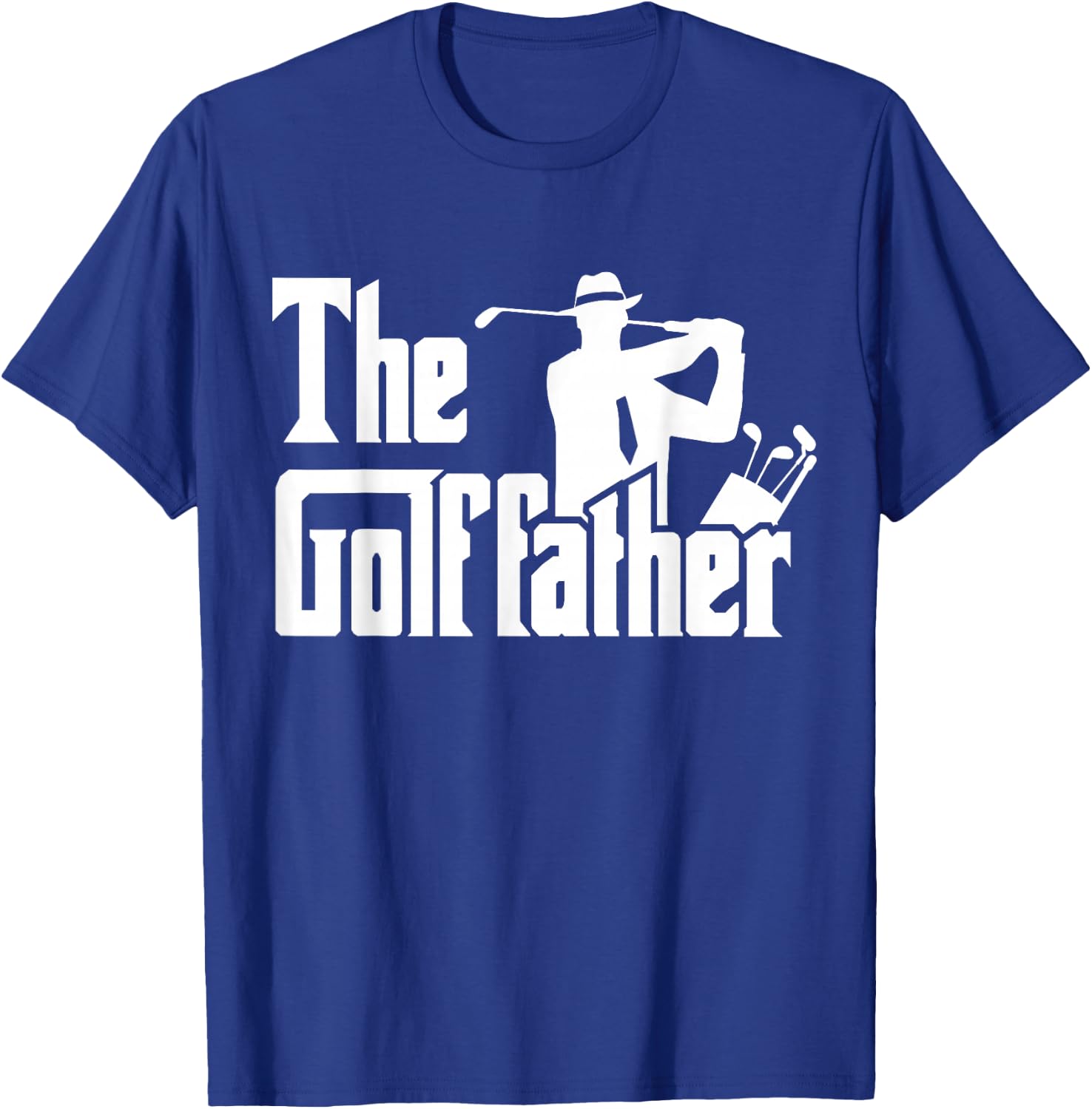 The Golf Father Funny Quote for Golfers T-Shirt - T-Shirt | Royal
