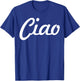 Ciao Italian Greeting | Italy Lover Language Gift T-Shirt - T-Shirt | Royal