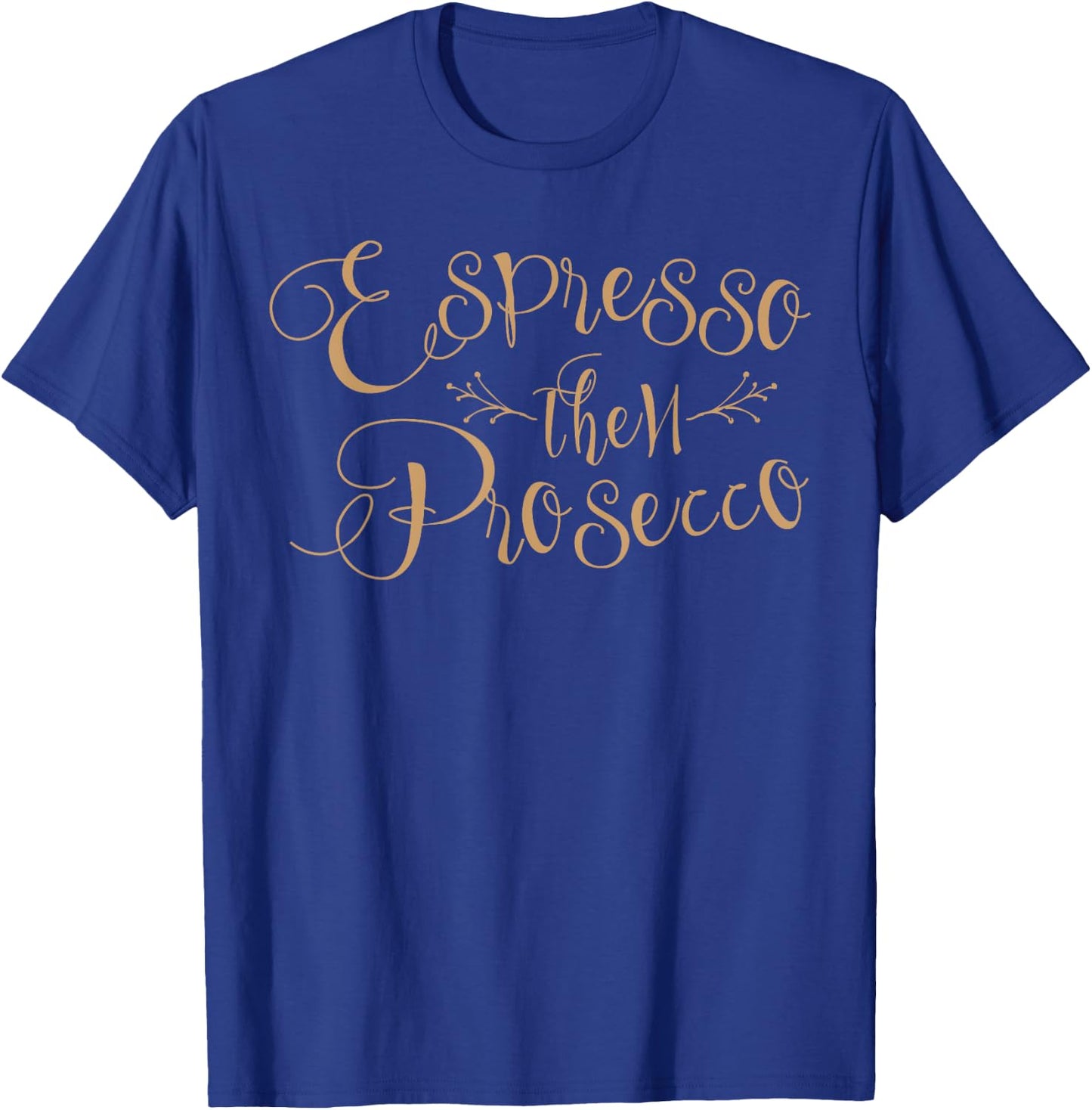 Espresso Then Prosecco Vintage Wine Coffee Lover T-Shirt - T-Shirt | Royal