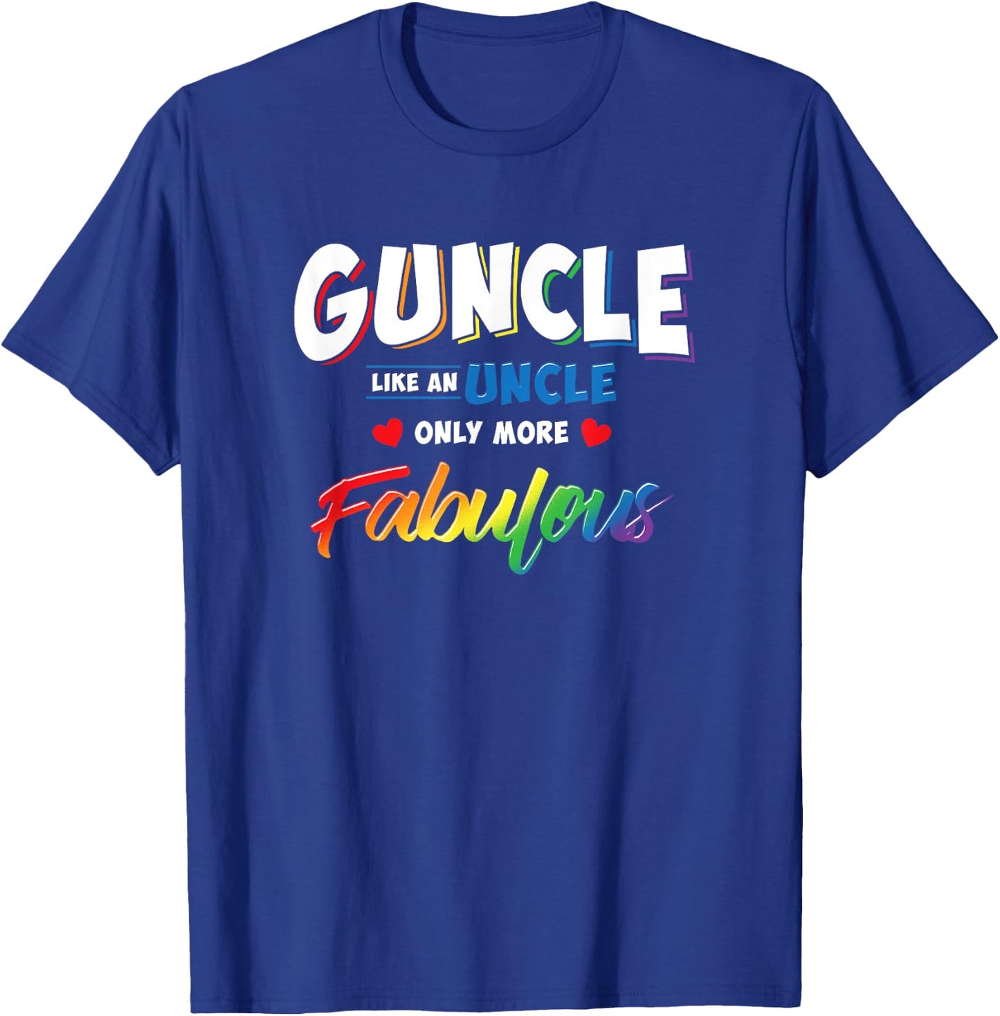 Gay Uncle Guncle Like An Uncle But More Fabulous T-Shirt - T-Shirt | Royal