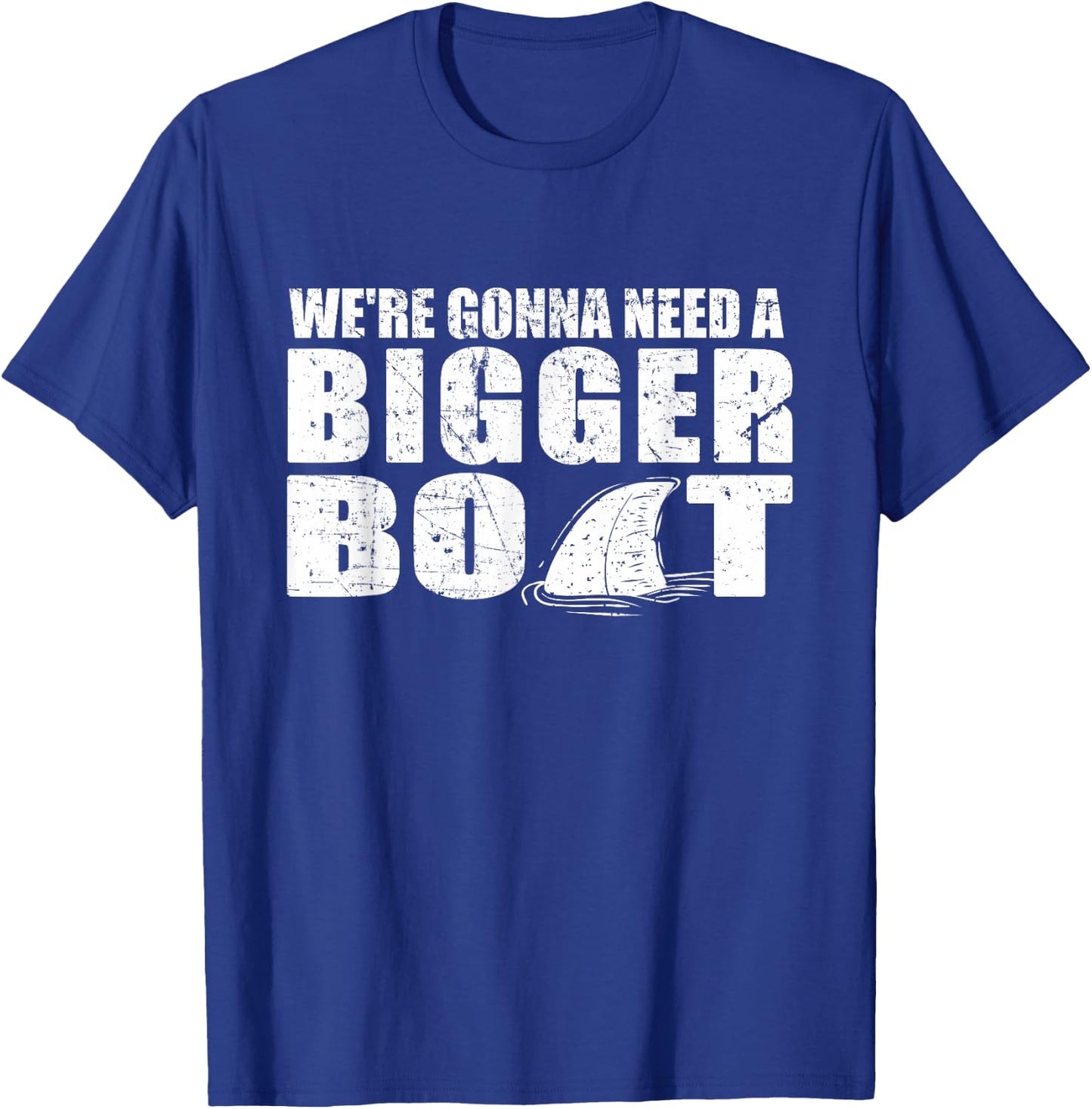 We're Gonna Need A Bigger Boat T Shirt funny Gift T-Shirt - T-Shirt | Royal