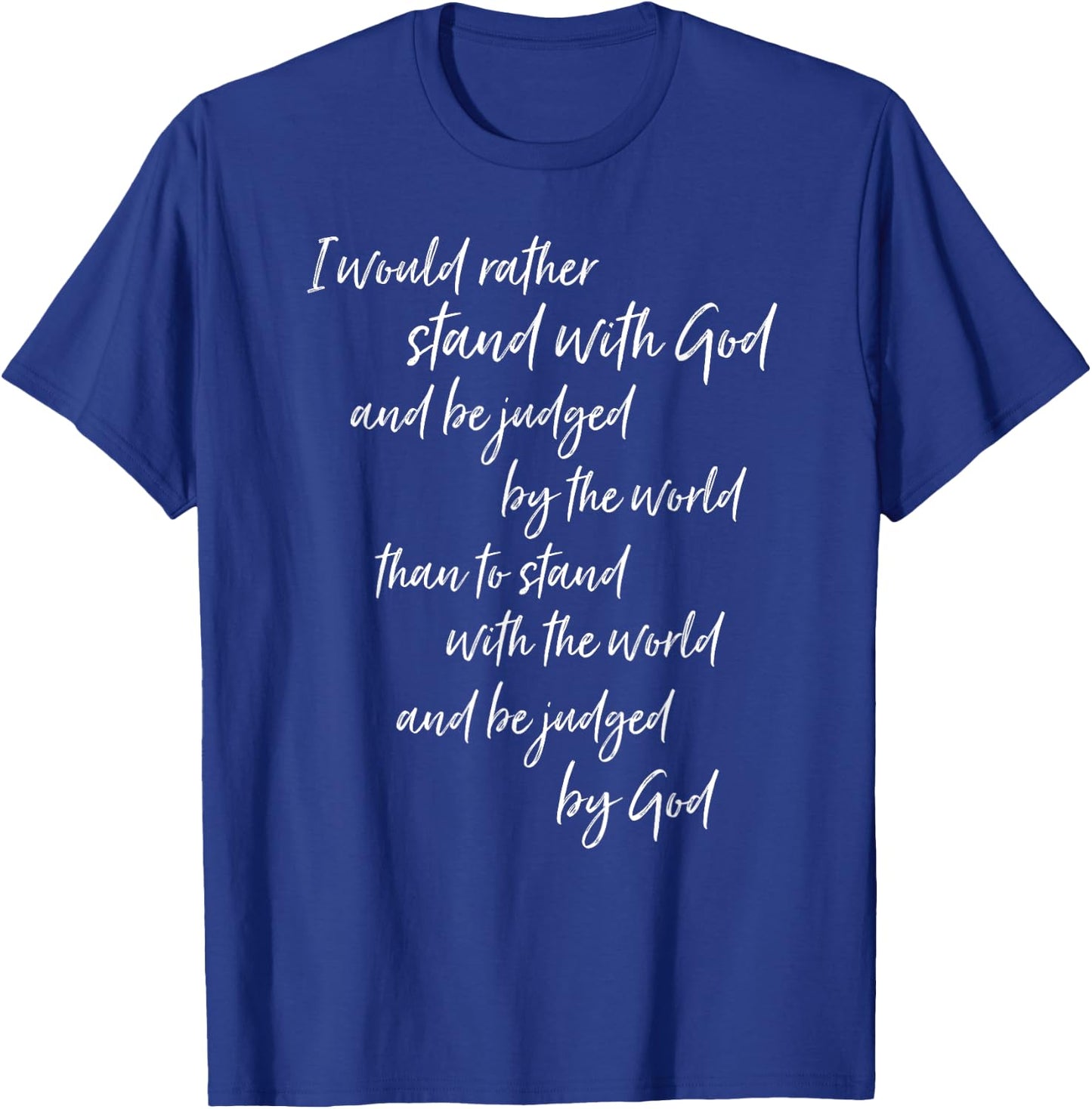 I Would Rather Stand With God Jesus Christian Gospel Gift T-Shirt - T-Shirt | Royal