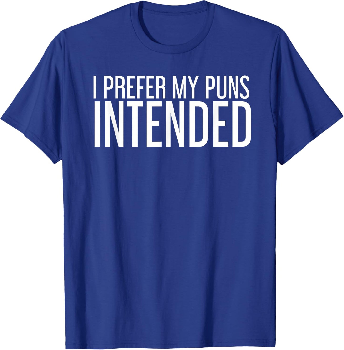 I PREFER MY PUNS INTENDED Funny Gag Quote Gift T-Shirt - T-Shirt | Royal