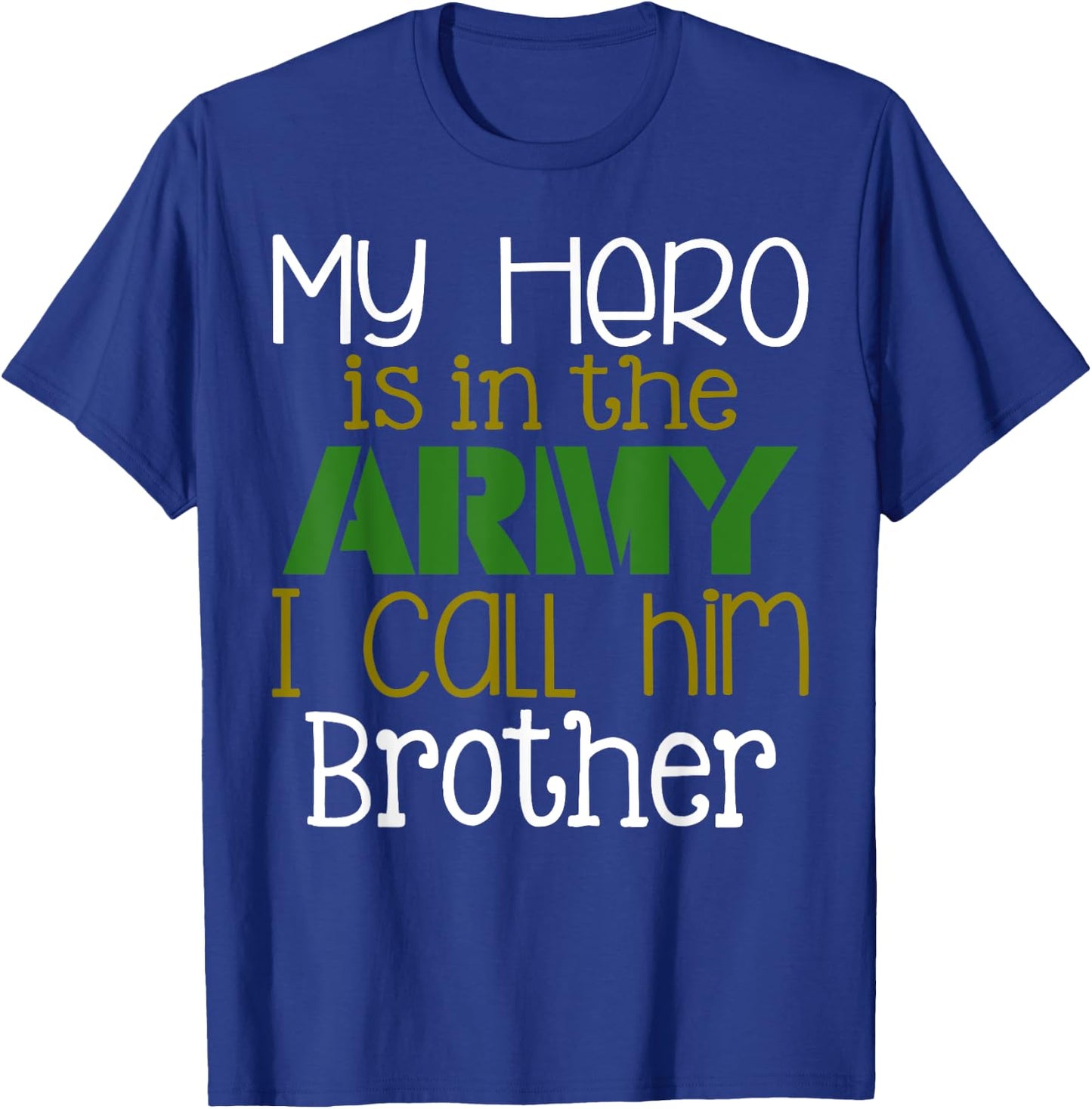 My Hero is in the Army I Call Him Brother T-Shirt - T-Shirt | Royal