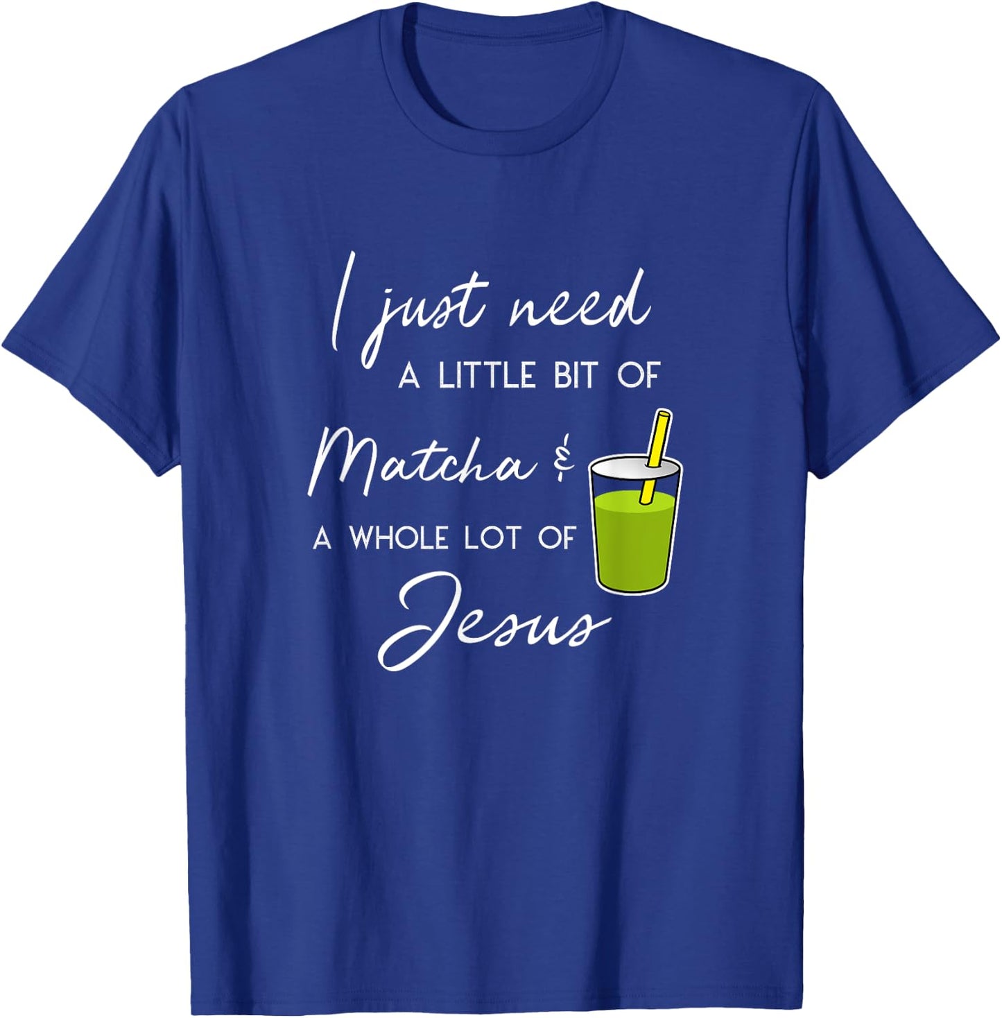 Funny Matcha Tea Whole Lot Jesus T-Shirt - T-Shirt | Royal
