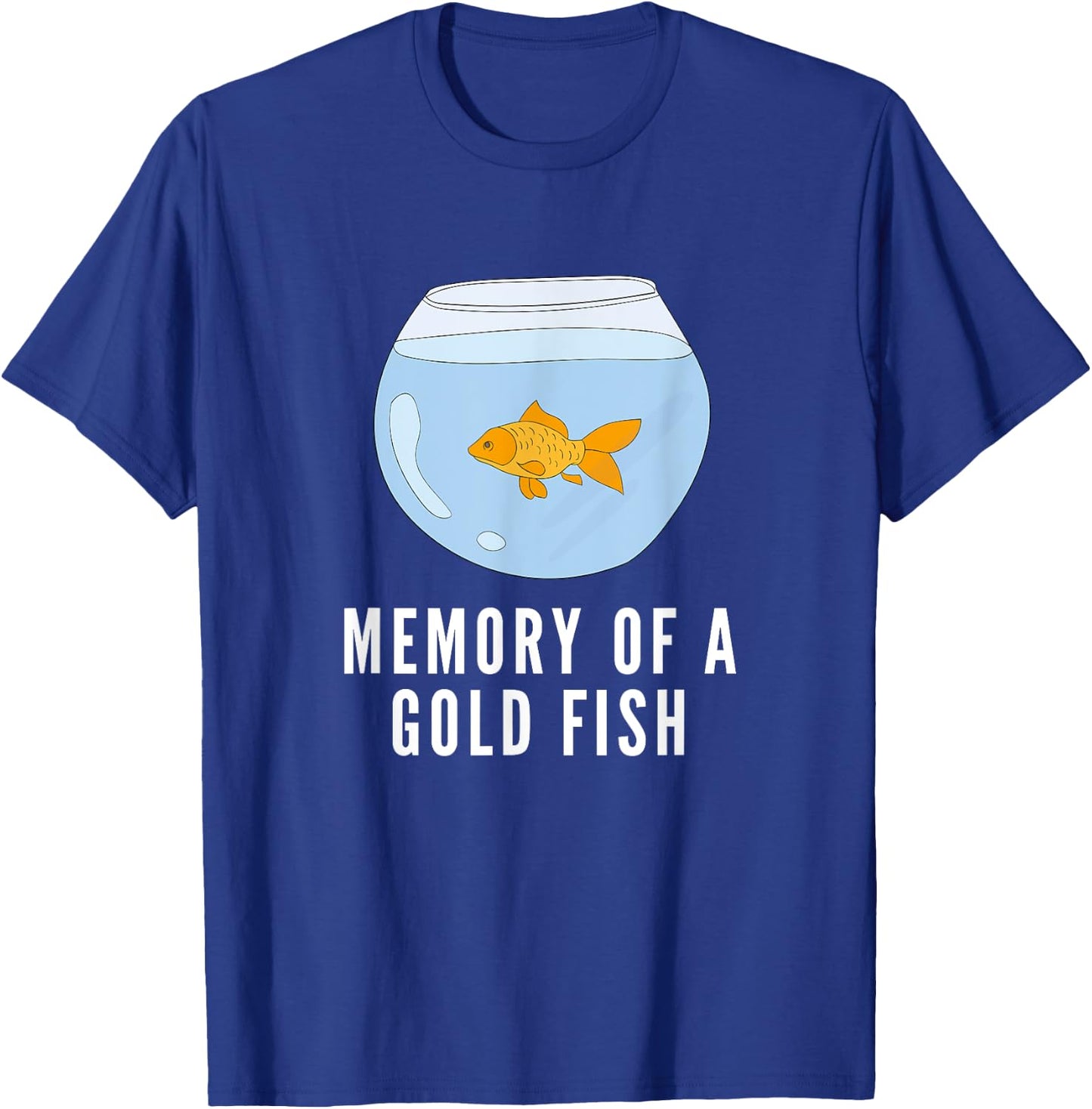Memory of a Goldfish Funny T-Shirt - T-Shirt | Royal