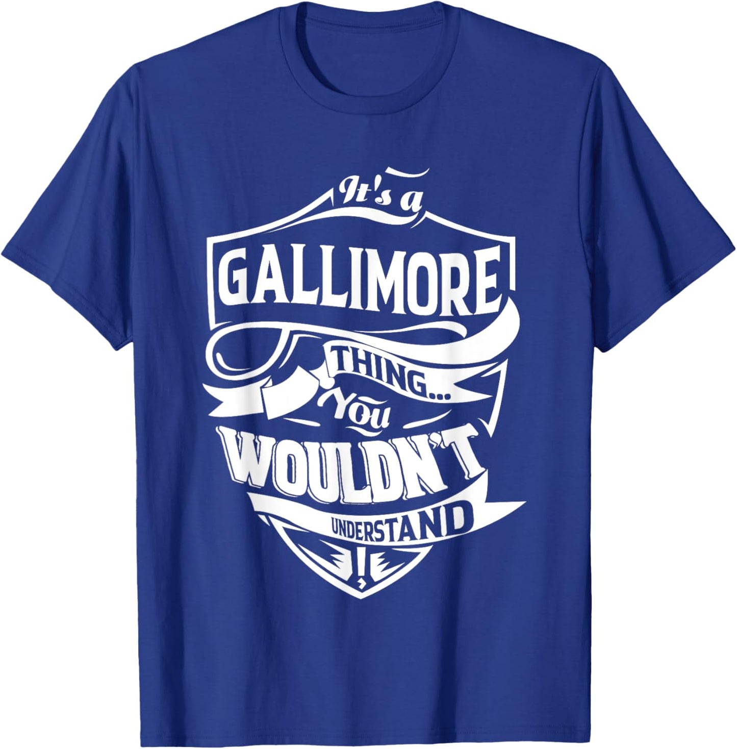 It's a GALLIMORE Thing You Wouldn't Understand Gifts T-Shirt - T-Shirt | Royal