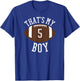 That's My Boy #5 Football Number 5 Jersey Football Mom Dad T-Shirt - T-Shirt | Royal