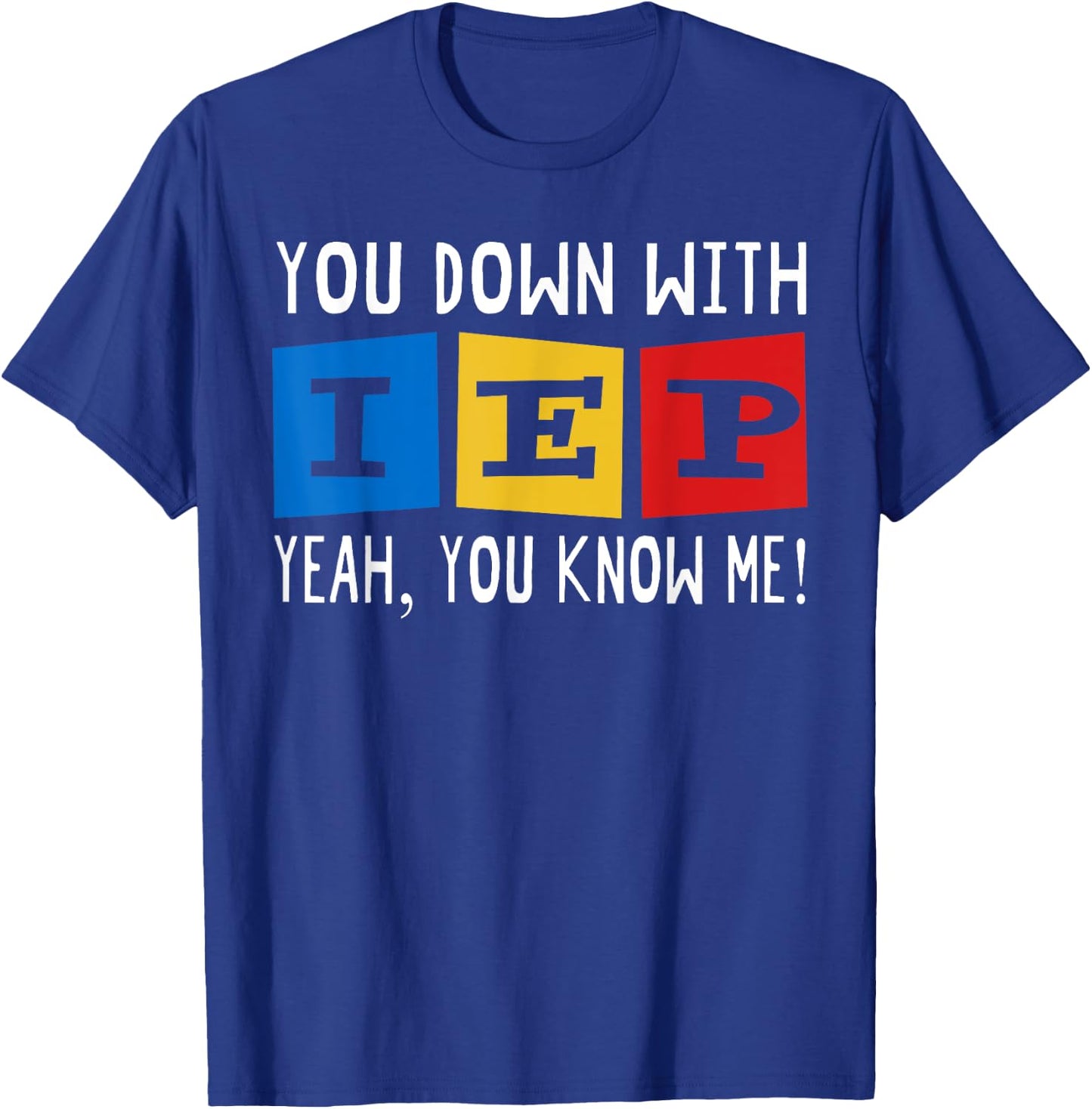 You Down With IEP Yeah You Know Me T-Shirt - T-Shirt | Royal