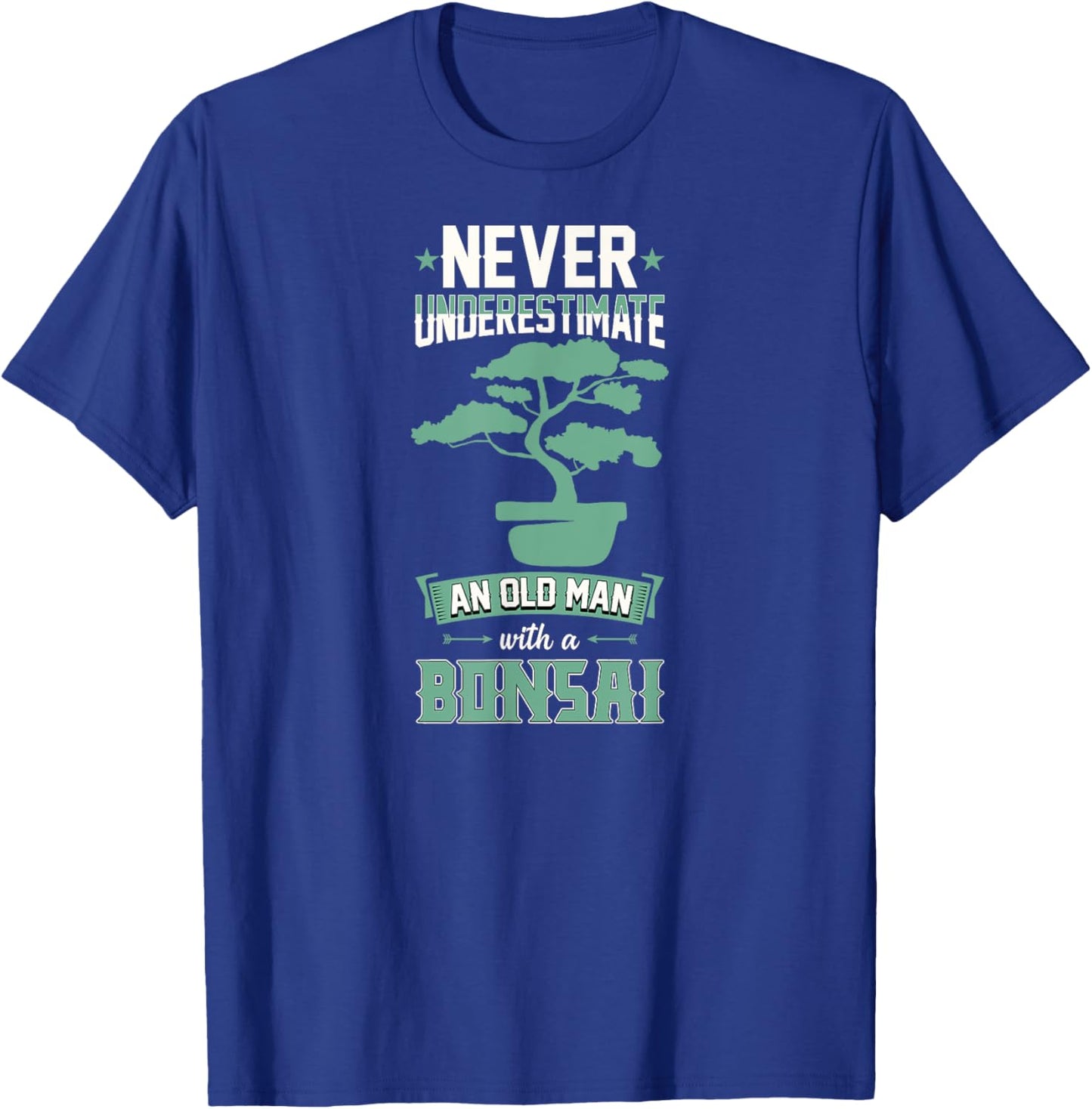 Never Underestimate An Old Man With A Bonsai T-Shirt - T-Shirt | Royal