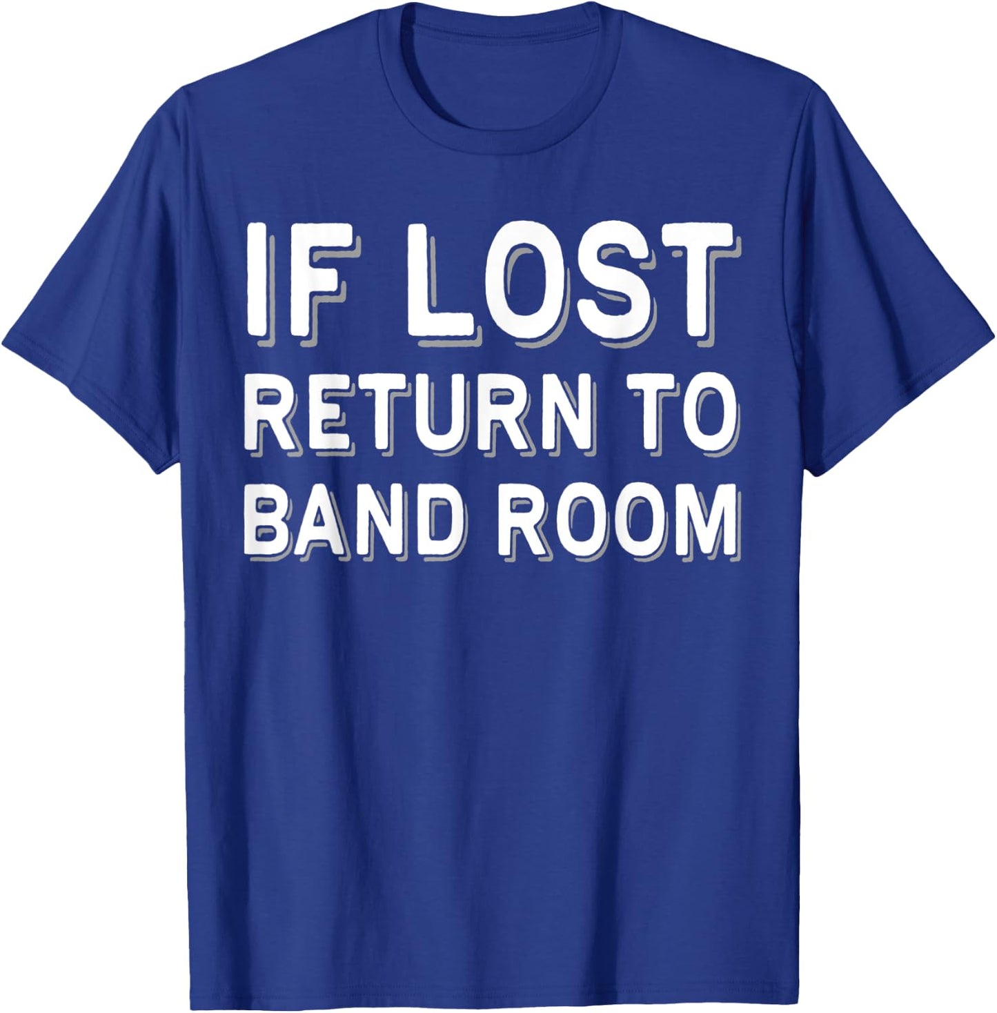 If Lost Return To Band Room Music Musician T-Shirt - T-Shirt | Royal