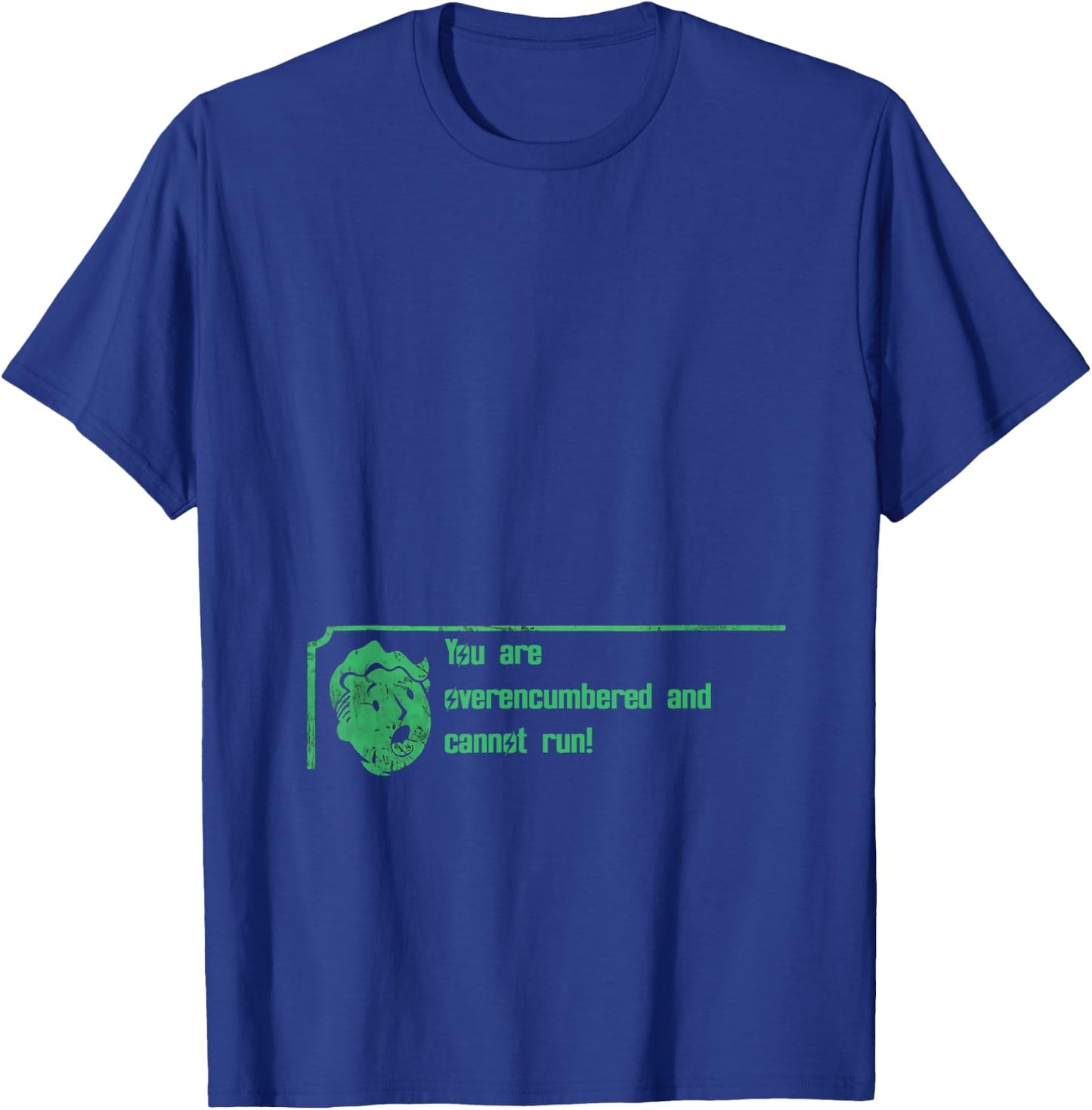 You Are Overencumbered and Cannot Run! Shirt T-Shirt - T-Shirt | Royal