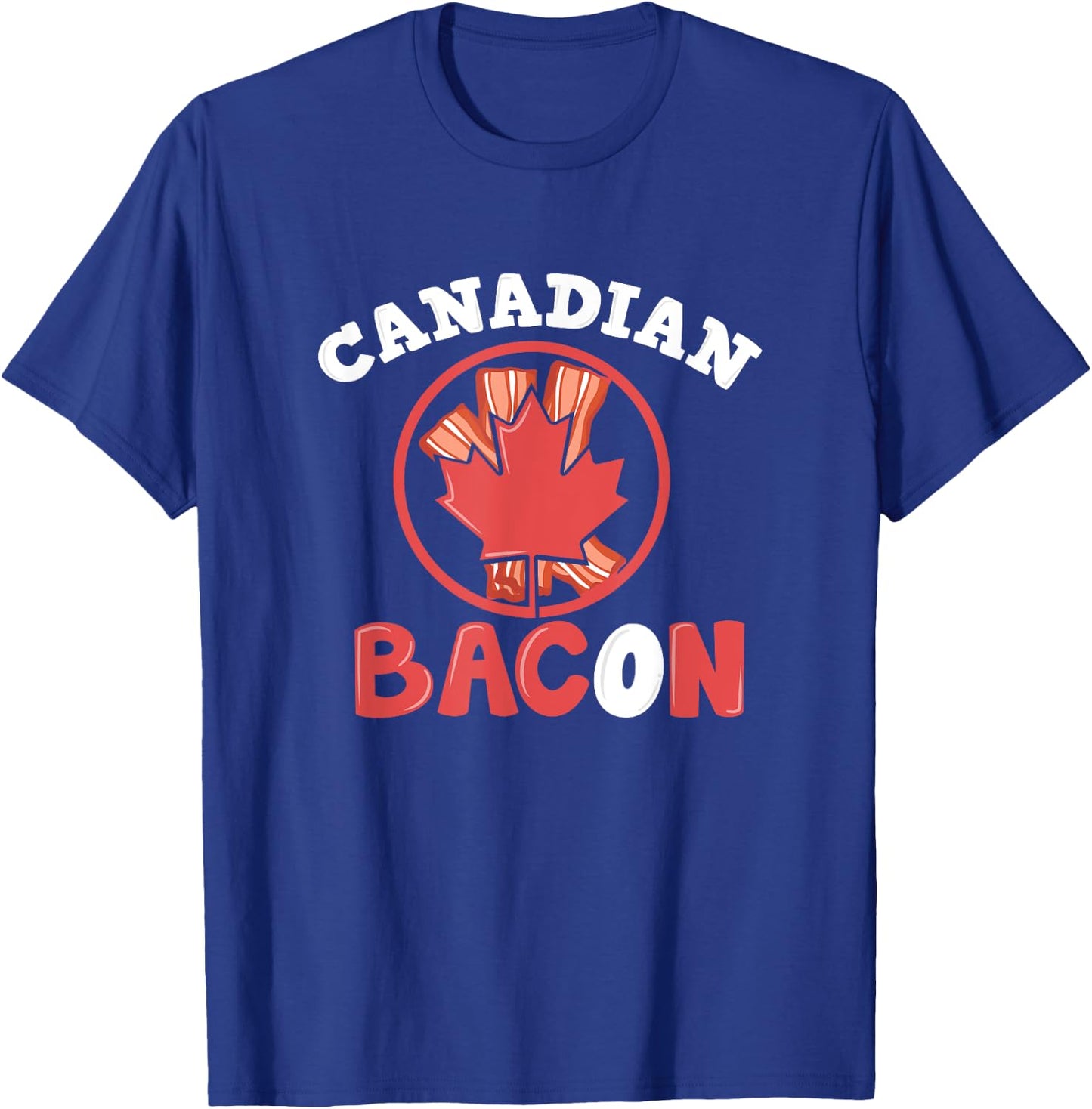 Canadian Bacon Funny Graphic Canada Humor T-Shirt - T-Shirt | Royal
