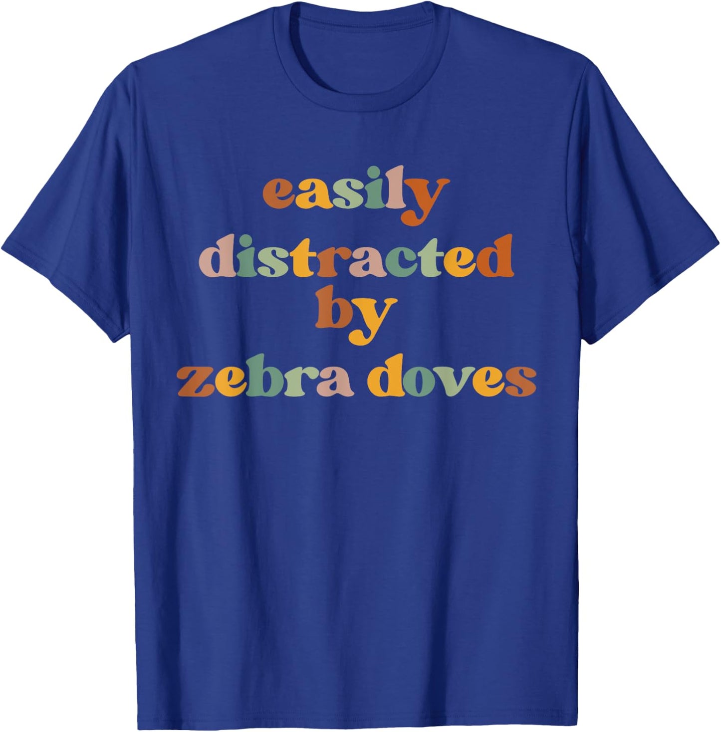 Easily Distracted By A Pigeon - Pigeon Zebra Dove T-Shirt - T-Shirt | Royal