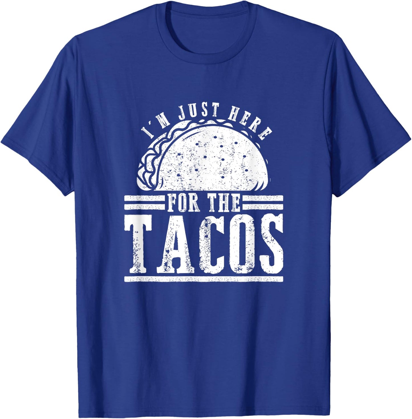 Foodie Gifts - I'm Just Here For The Tacos T-Shirt - T-Shirt | Royal