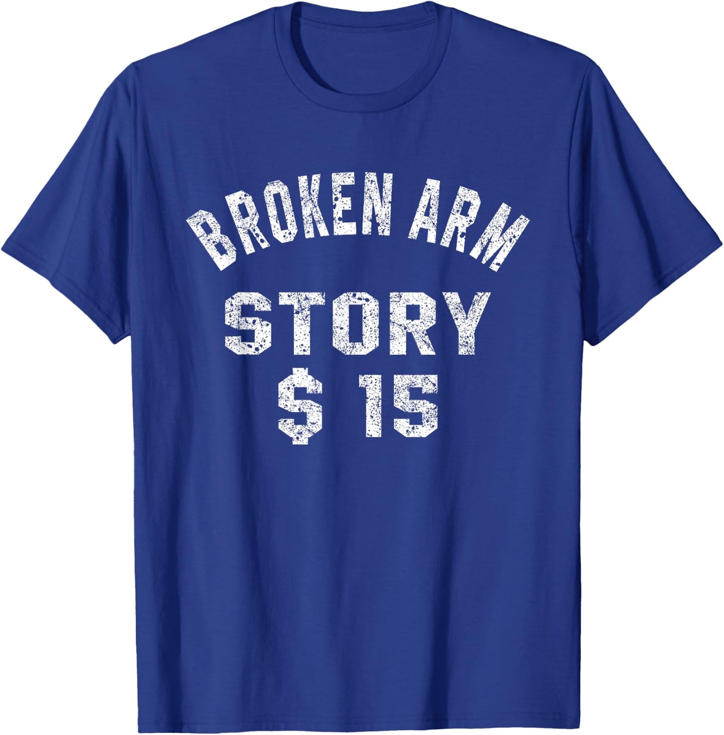 Broken Arm Story T Shirt Funny Injury Recovery Bone Get Well T-Shirt - T-Shirt | Royal