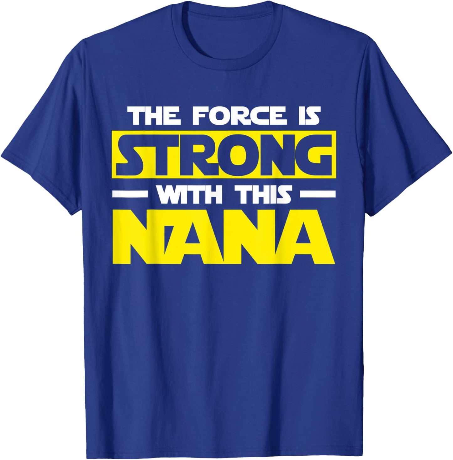The Force Is Strong With This My Nana T-Shirt - T-Shirt | Royal