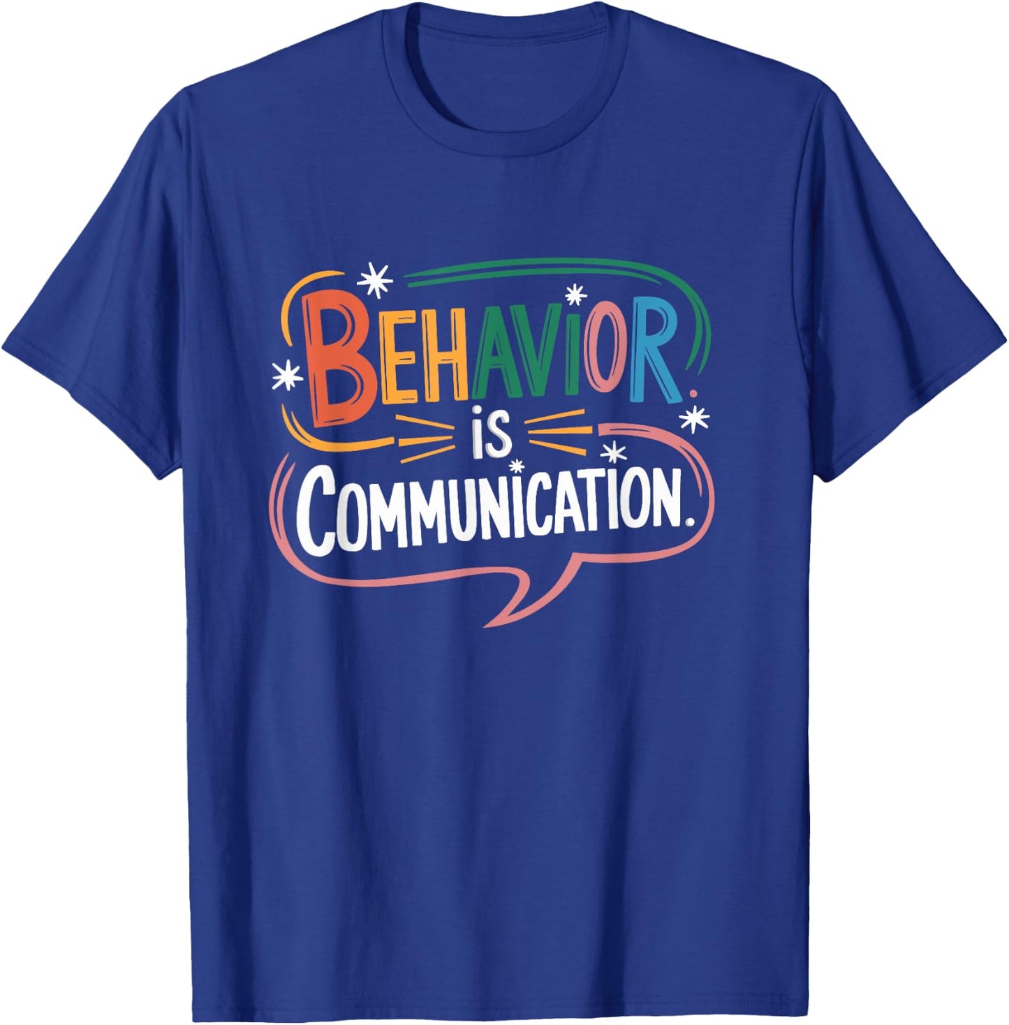 Behavior Is Communication Analyst Sped Teacher Behavioral T-Shirt - T-Shirt | Royal