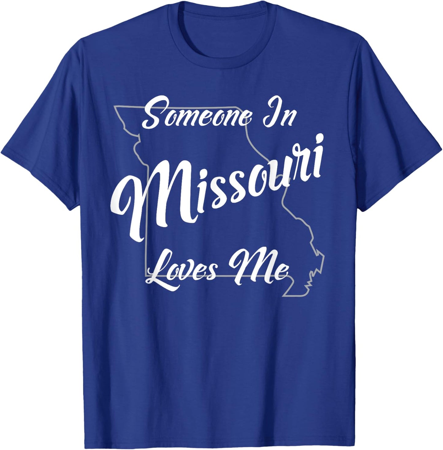 Someone In Missouri Loves Me State Map Outline T-Shirt - T-Shirt | Royal