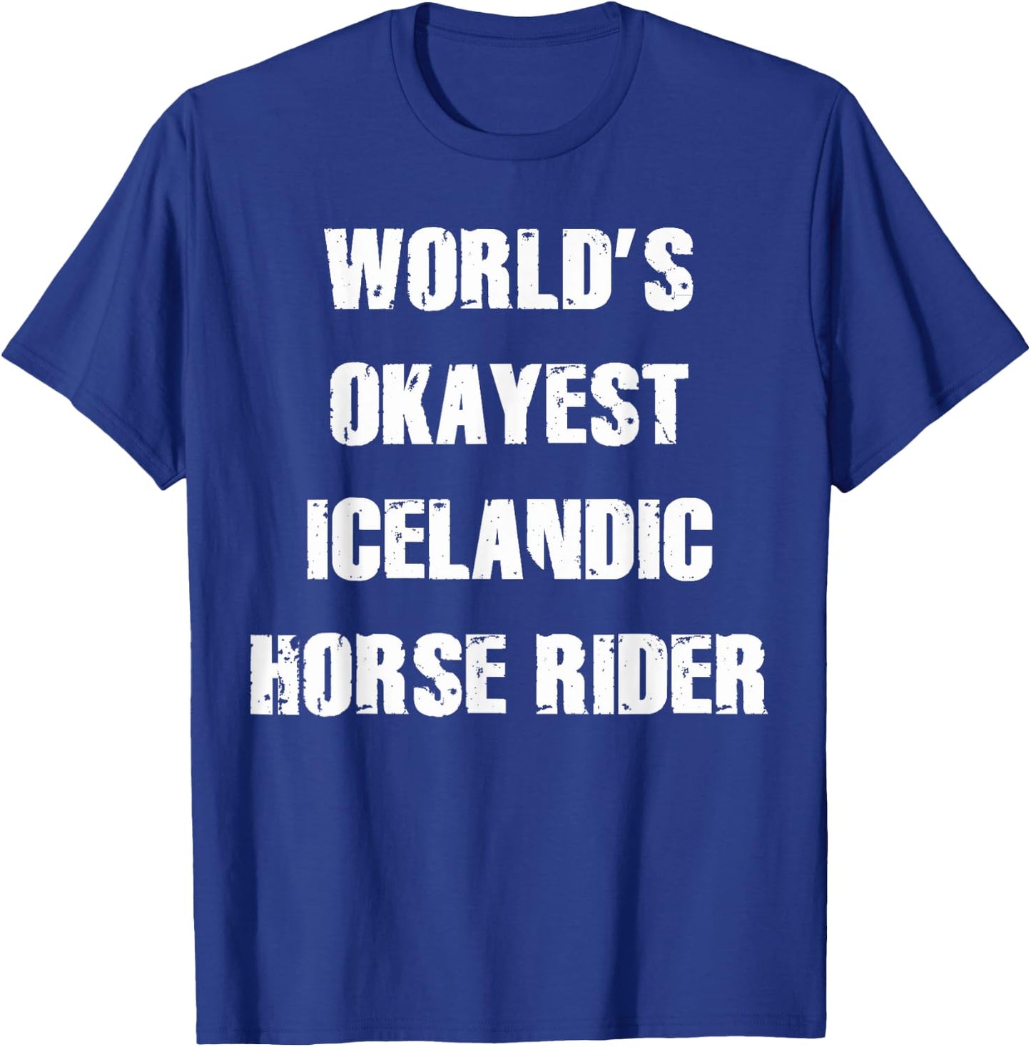 World's Okayest Icelandic Horse Shirt Gift HorseRidersTees T-Shirt - T-Shirt | Royal