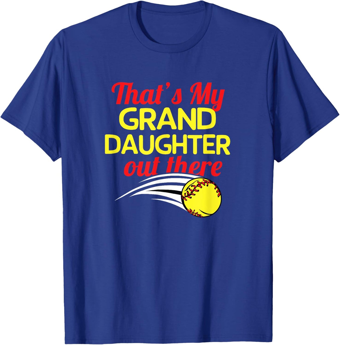 That's My Granddaughter Out There Softball Grandparents Gift T-Shirt - T-Shirt | Royal