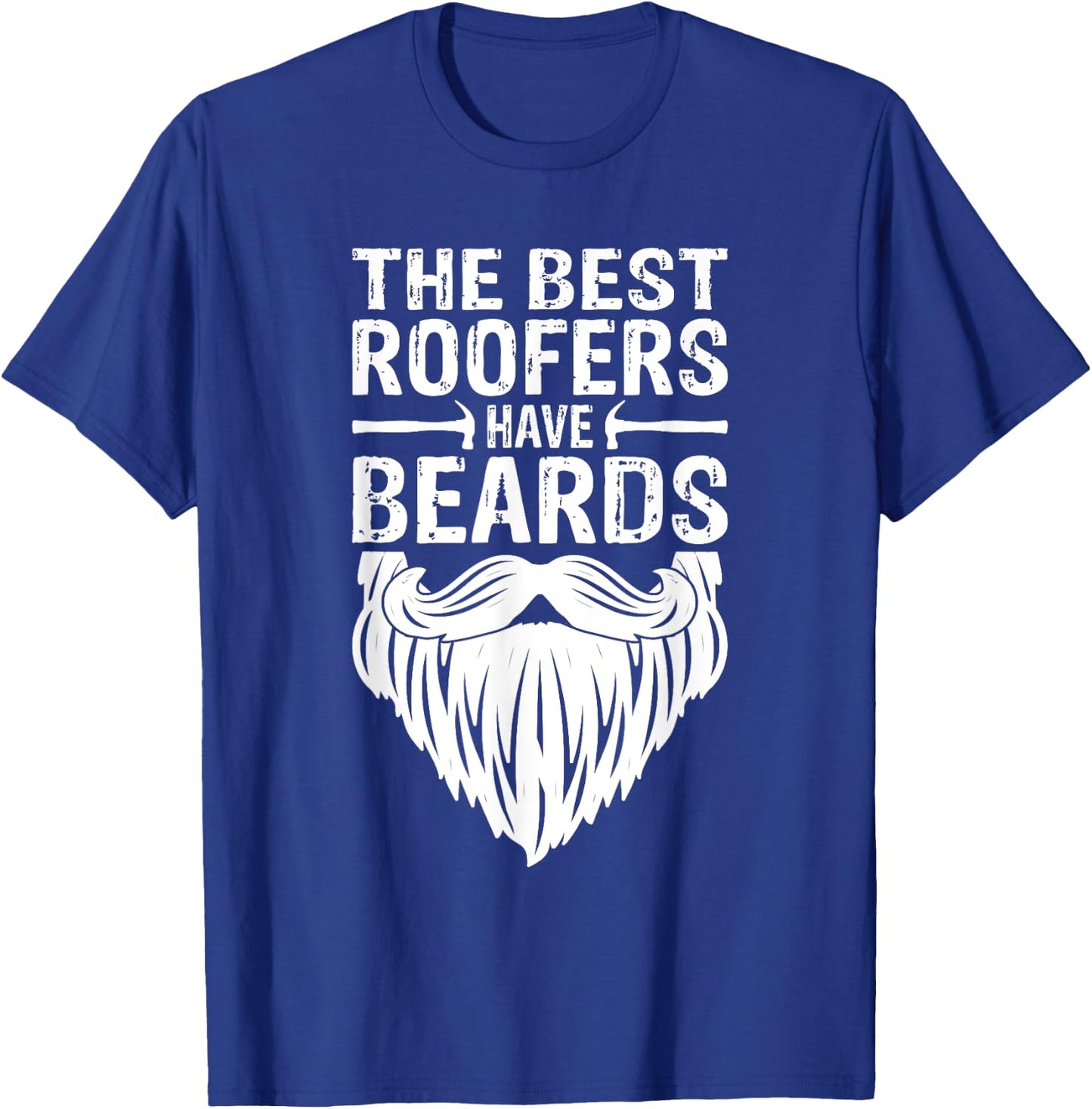 The Best Roofers Have Beards Roofing MM T-Shirt - T-Shirt | Royal