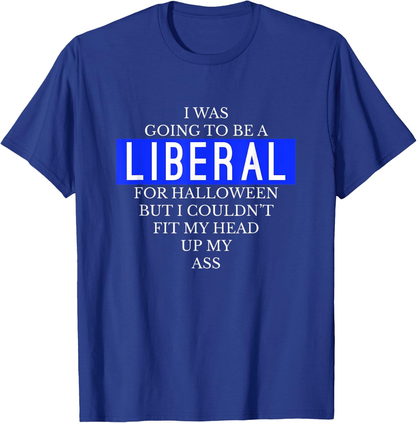 Going To Be A Liberal Funny Halloween Simple Costume T-Shirt - T-Shirt | Royal