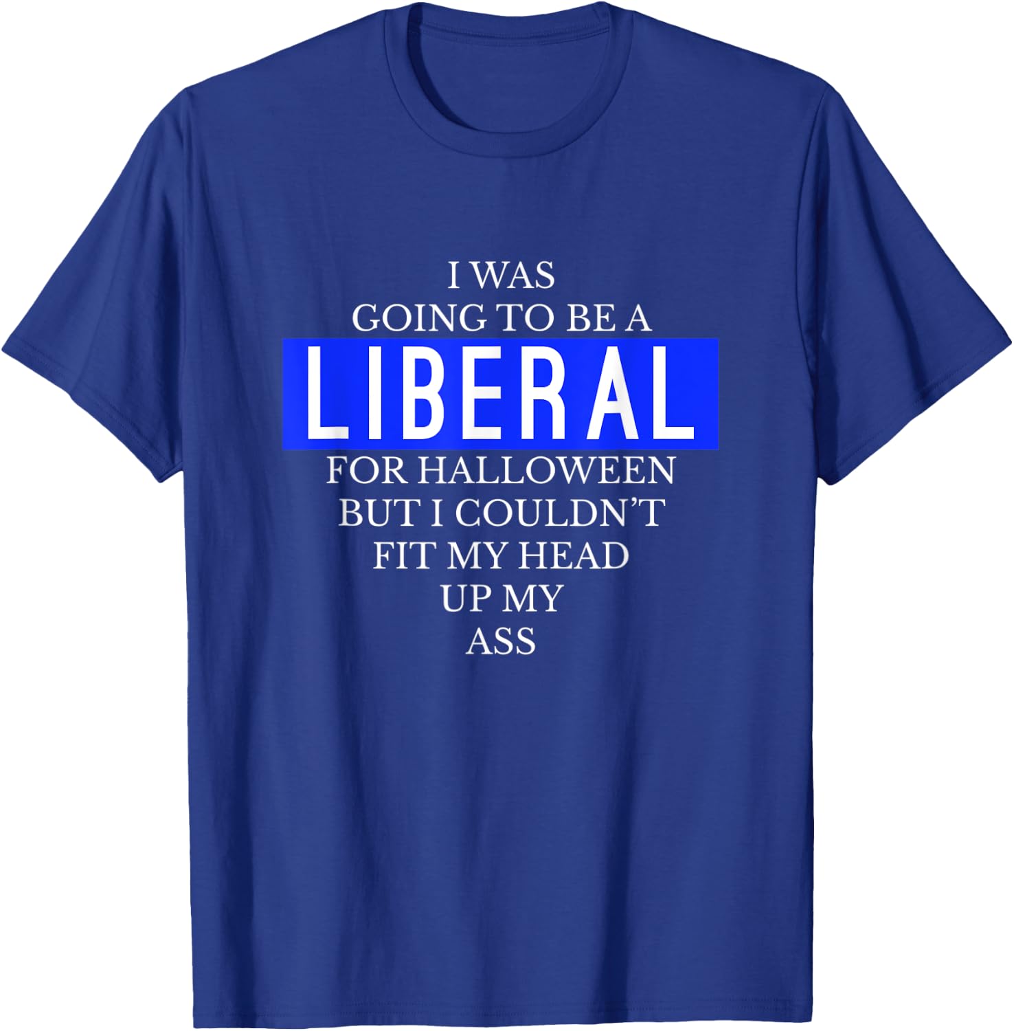 Going To Be A Liberal Funny Halloween Simple Costume T-Shirt - T-Shirt | Royal
