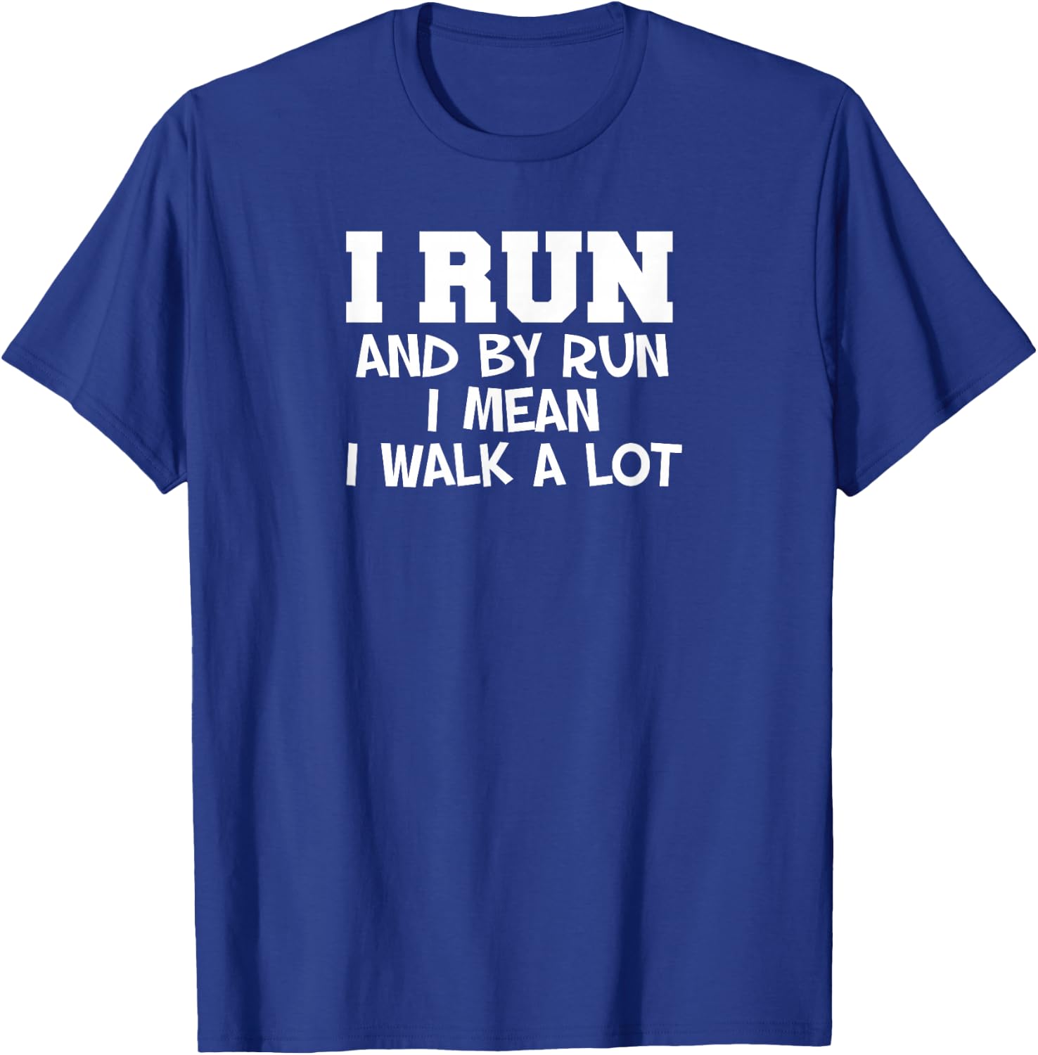 I Run Walk A Lot Funny Runner Running Walking T-Shirt - T-Shirt | Royal