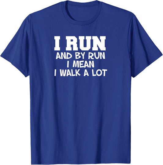 I Run Walk A Lot Funny Runner Running Walking T-Shirt - T-Shirt | Royal