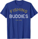 Fishing Buddies for Life Shirt Funny Matching Group Gift T-Shirt - T-Shirt | Royal
