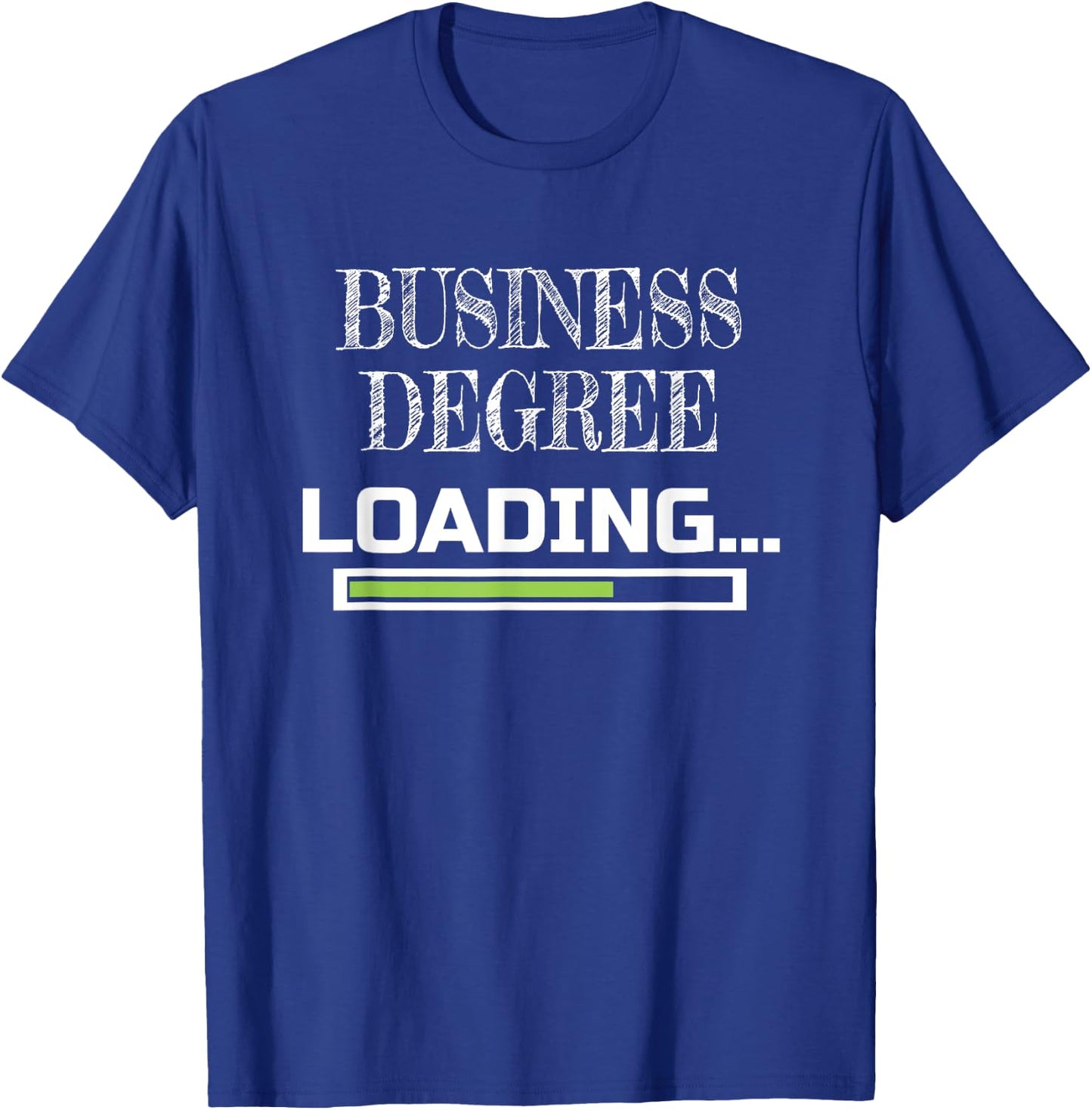 Business Degree Loading Business School Major T-Shirt - T-Shirt | Royal