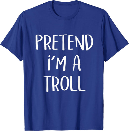 Pretend I'm A Troll Costume Party Funny Halloween Troll T-Shirt - T-Shirt | Royal