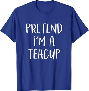 Pretend I'm A Teacup Costume Tea Cup Funny Halloween Party T-Shirt - T-Shirt | Royal