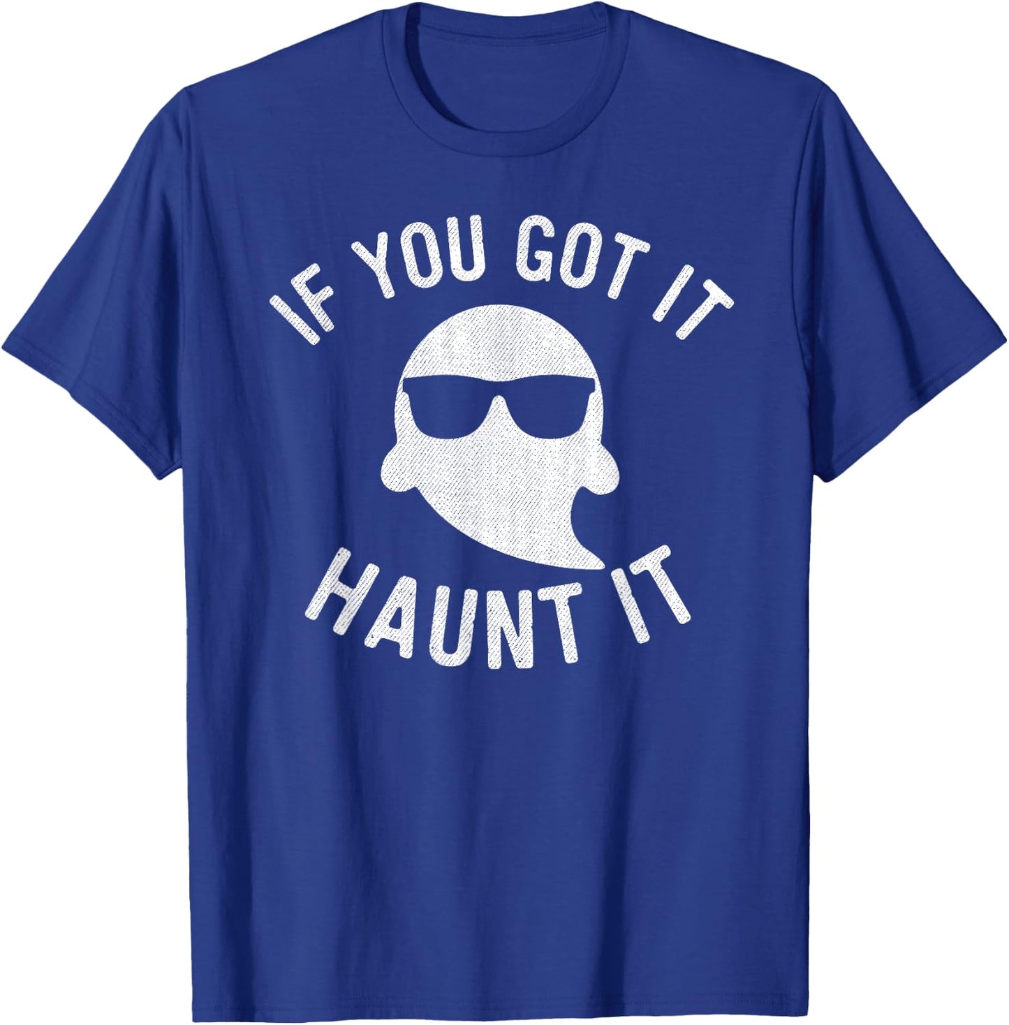 If You Got It Haunt It Shirt Halloween Ghost Women T-Shirt - T-Shirt | Royal
