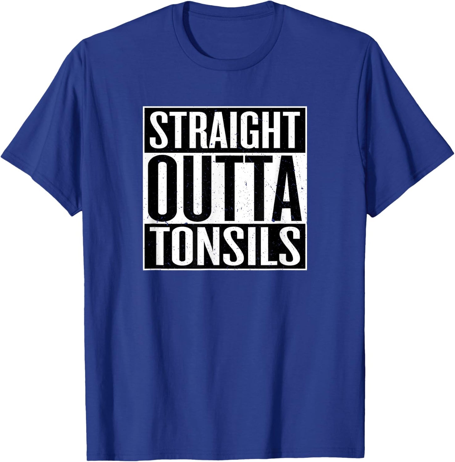 Straight Outta Tonsils Funny Tonsillectomy Surgery T-Shirt - T-Shirt | Royal