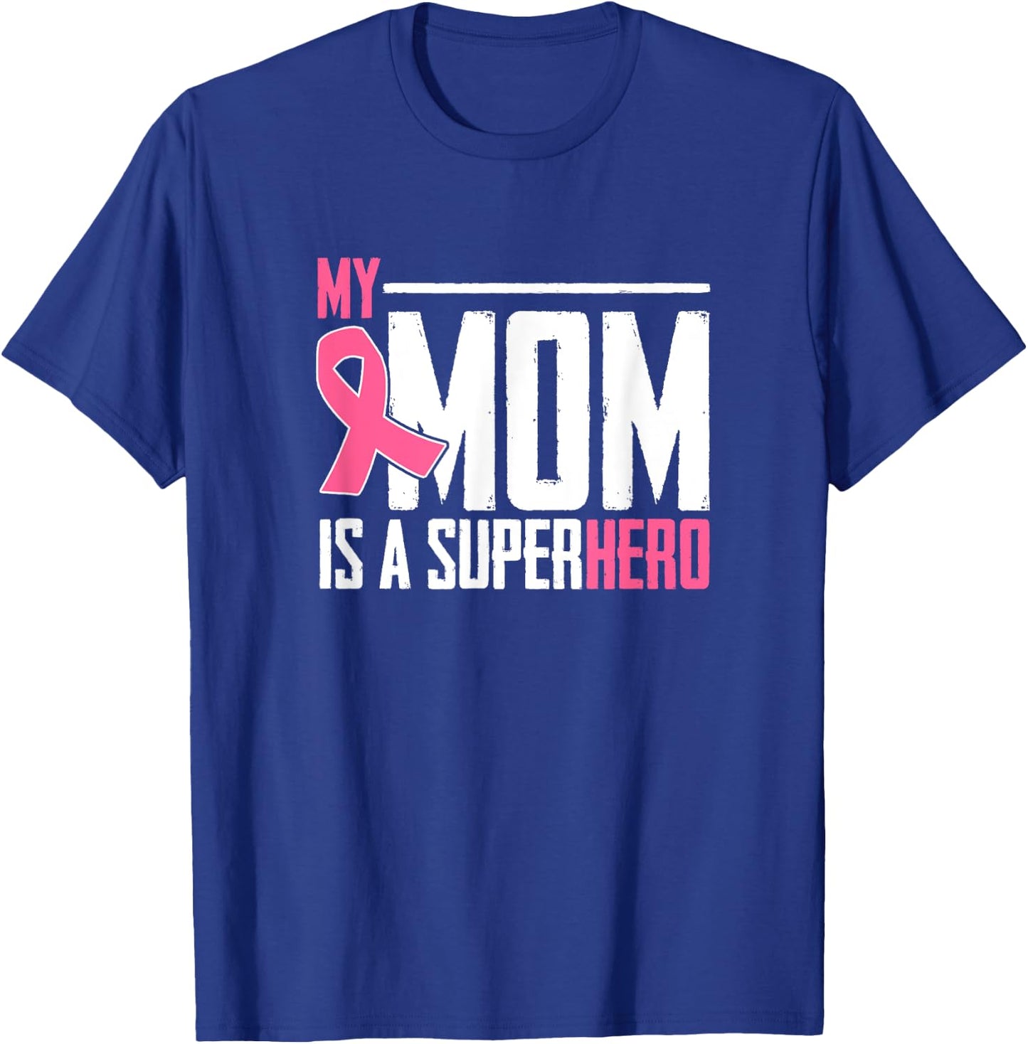 My Mom Is My Superhero Breast Cancer Gift Amazing Mom T-Shirt - T-Shirt | Royal