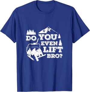 Funny Skiing Do You Even Lift Bro Ski Gift T-Shirt - T-Shirt | Royal