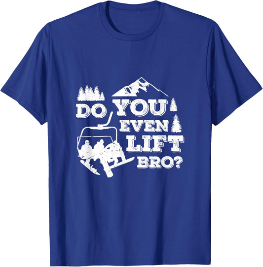 Funny Skiing Do You Even Lift Bro Ski Gift T-Shirt - T-Shirt | Royal