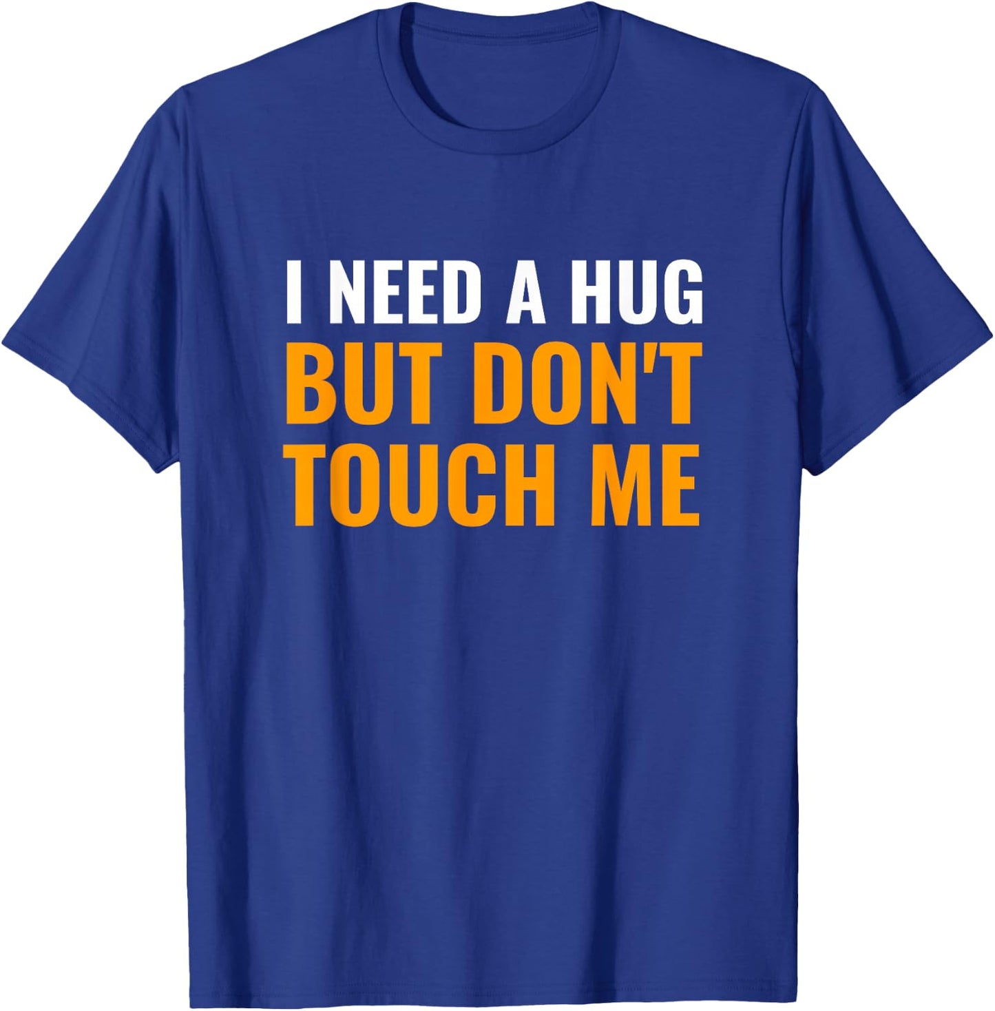 I Need A Hug But Don't Touch Me for Introverts T-Shirt - T-Shirt | Royal